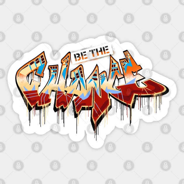 Be the Change - Graffiti Sticker by Randomart